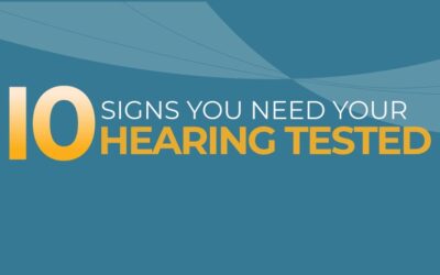 10 Signs You Need Your Hearing Tested