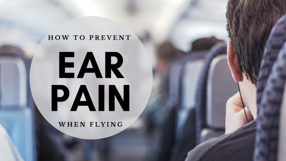 How to Prevent Ear Pain When Flying