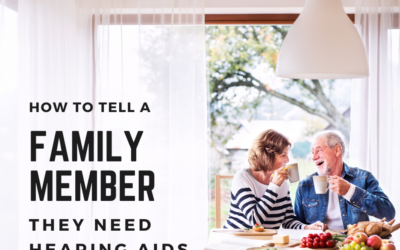 How to Tell a Family Member They Need Hearing Aids
