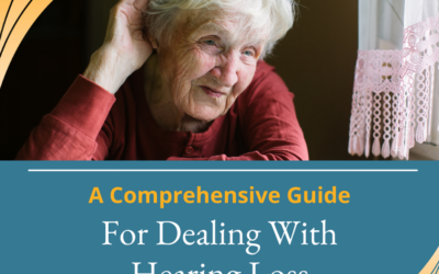 A Comprehensive Guide For Dealing With Hearing Loss