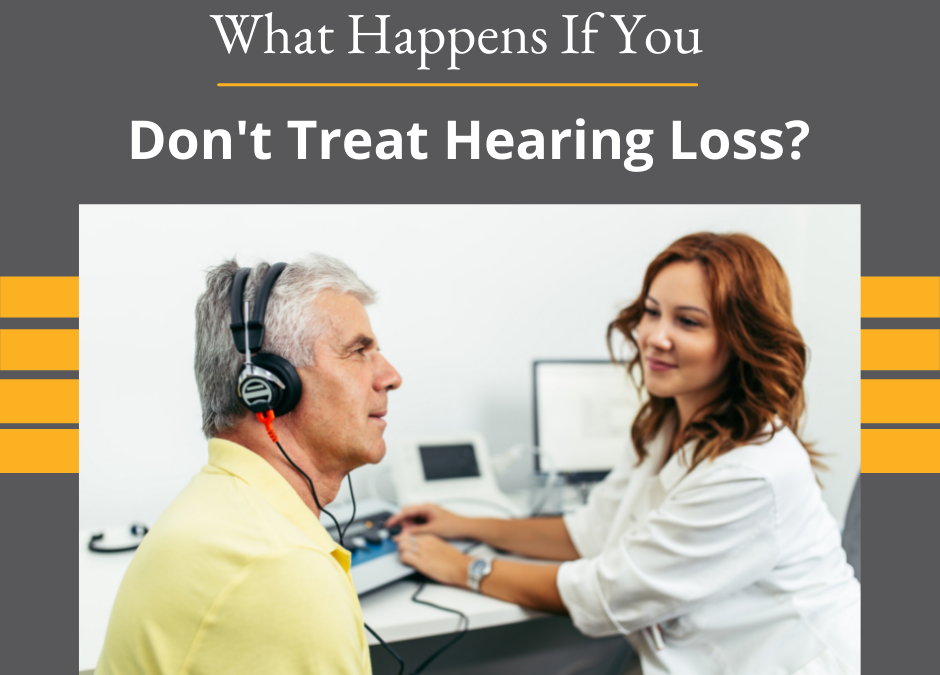 What Happens If You Don’t Treat Hearing Loss?