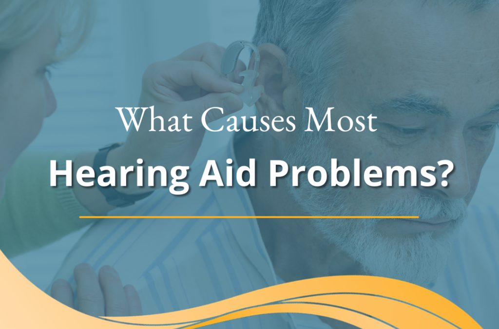 What Causes Most Hearing Aid Problems?