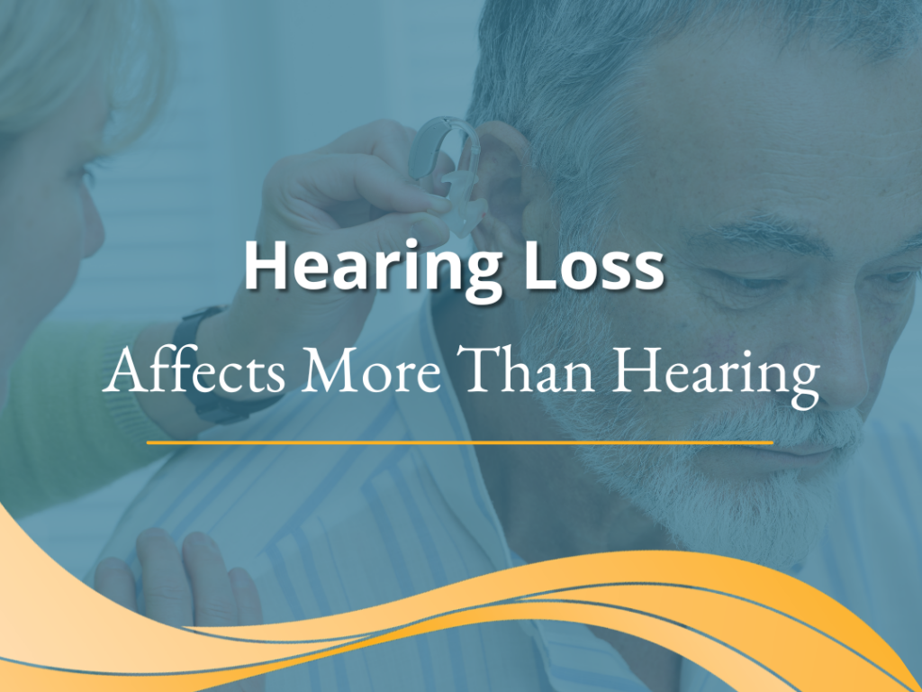 Hearing Loss Affects More Than Hearing