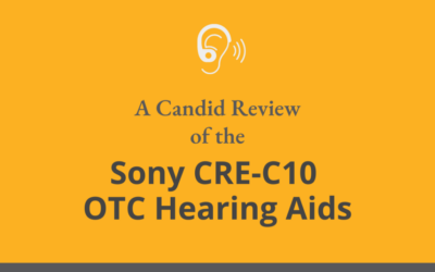 A Candid Review of the Sony CRE-C10 Self-Fitting OTC Hearing Aids